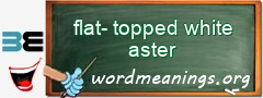 WordMeaning blackboard for flat-topped white aster